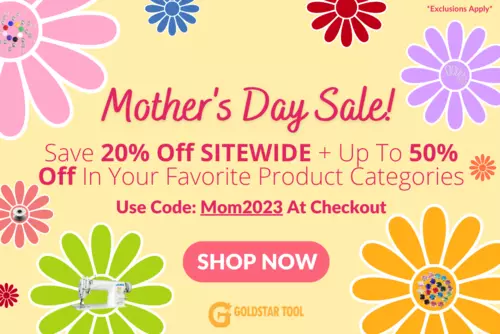 GoldStar Tool's 2023 Mother's Day Sale!